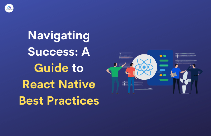 Navigating Success A Guide to React Native Best Practices